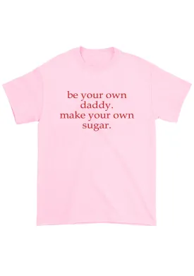 Be Your Own Daddy Chunky Shirt
