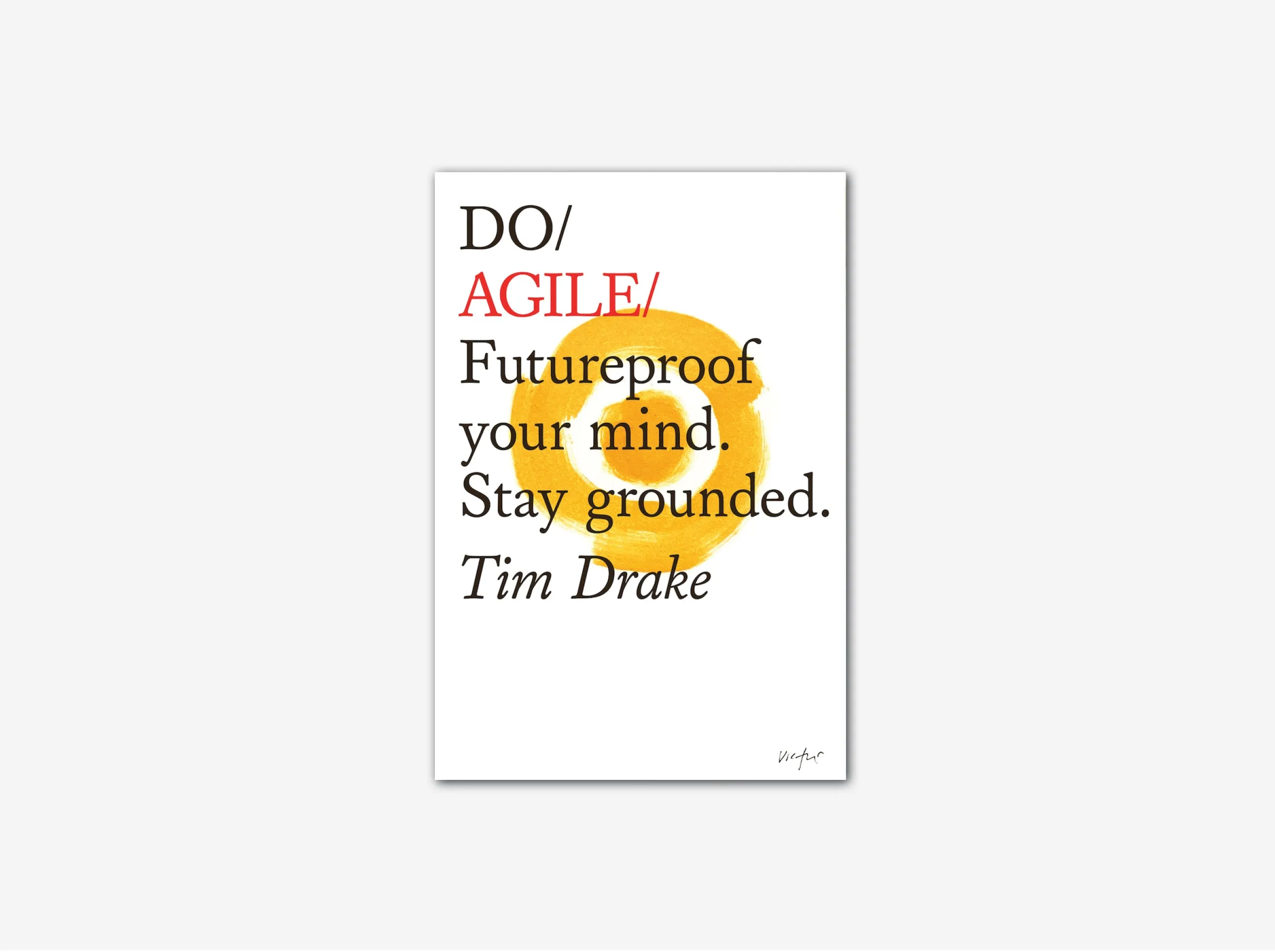 Do Agile - Futureproof your mind. Stay grounded Tim Drake
